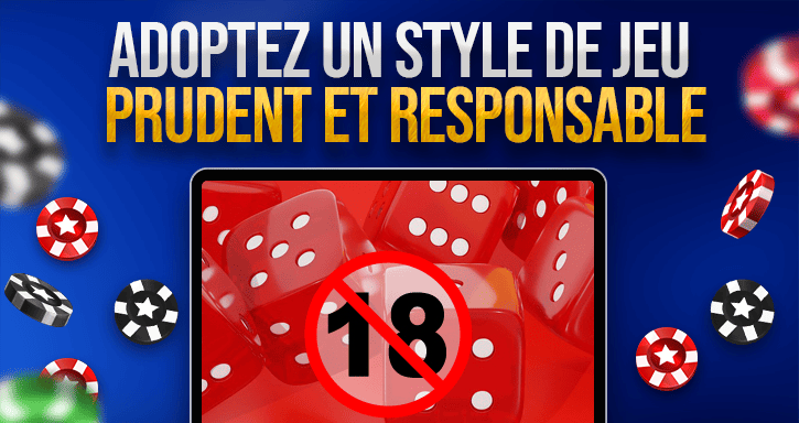 adoptez un style de jeu prudent et responsable