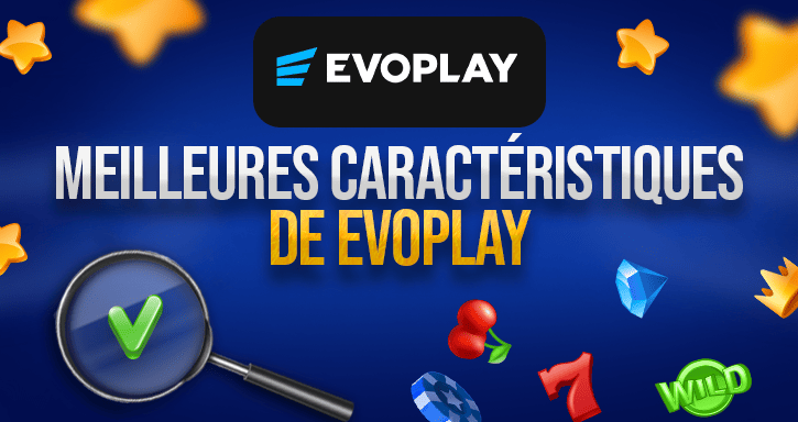 caractéristiques des jeux d'evoplay