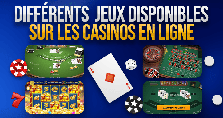 differents de jeux disponibles sur les casinos en ligne