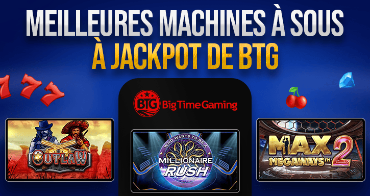 meilleures machines à sous de big time gaming